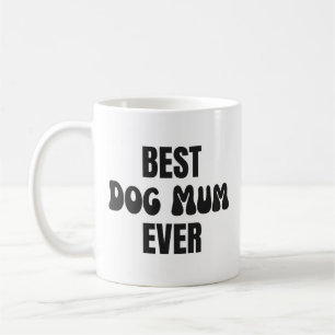 Taza De Café La mejor Mamá de perro de la historia