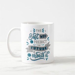 TAZA DE CAFÉ LA MEJOR MANERA DE PREDECIR EL FUTURO ES CREARLO.