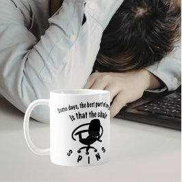 Taza De Café La mejor parte de mi trabajo es que la silla gira