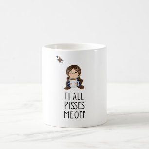 Taza De Café La mujer "Todo me molesta"