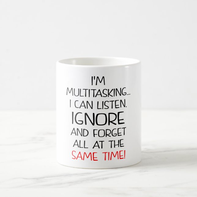 Taza De Café La multitarea puede escuchar ignorar olvidar (Centro)