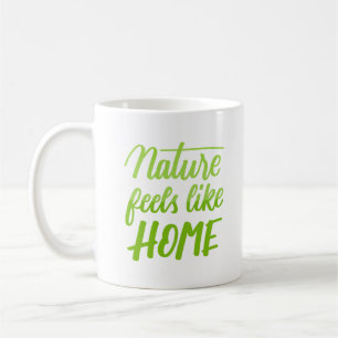 Taza De Café la naturaleza se siente como en casa