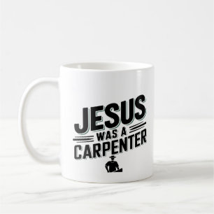 Taza De Café La obra de Cristo, Jesús era un carpintero