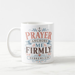 Taza De Café La oración me ancla firmemente Cita cristiana