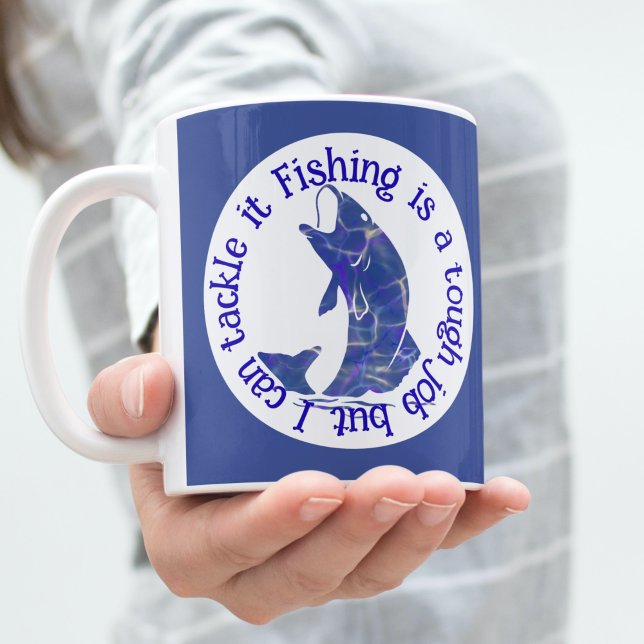 Taza De Café La pesca es un trabajo duro pero puedo abordarlo. (Subido por el creador)
