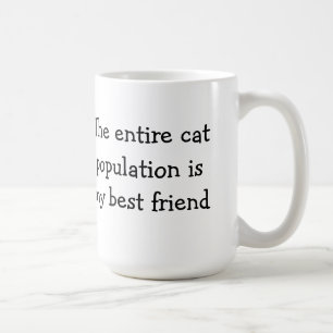 Taza De Café La población entera del gato es mi mejor amigo