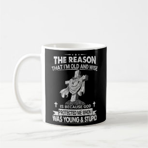 Taza De Café La Razón Por La Que Soy Viejo Y Sabio Es Porque Di