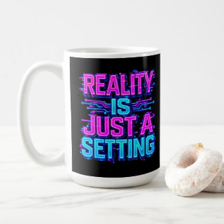 Taza De Café La Realidad Es Solo Una Configuración Cyberpunk Ne