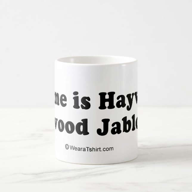Taza De Café La RECOGIDA ALINEA - "mi nombre es Haywood Jablome (Centro)