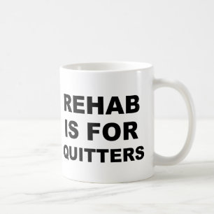 Taza De Café La rehabilitación está para los Quitters
