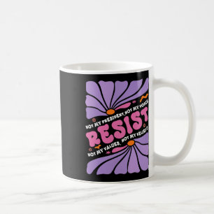 Taza De Café La resistencia floral no es mi presidente contra B