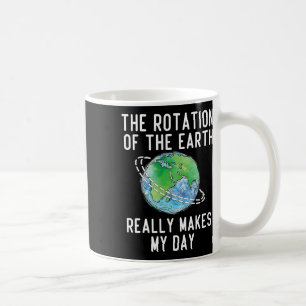 Taza De Café La Rotación De La Tierra Hace De Mi Profesora De C