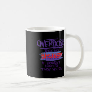 Taza De Café La sobredosis se llevó a mi hermano no tiene que l