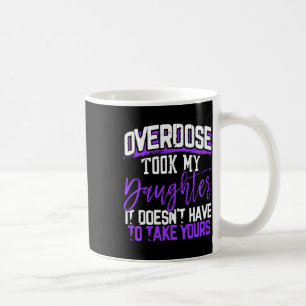 Taza De Café La sobredosis se llevó a mi hija no tiene que llev