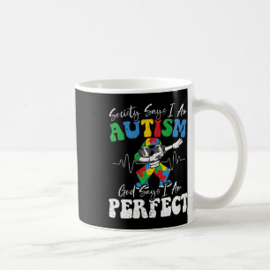Taza De Café La Sociedad Dice Que Soy Autista Y Dios Dice Que S