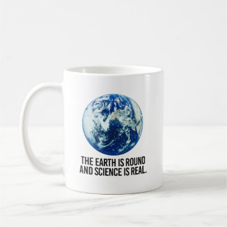 Taza De Café La Tierra es redonda y la ciencia es real