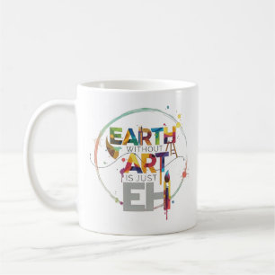 Taza De Café La Tierra Sin Arte Es Solo Eh Pintor Artista Diseñ