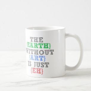Taza De Café La tierra sin arte está apenas Eh