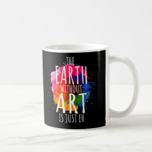 Taza De Café La Tierra Sin Arte Sólo Pintando A Un Maestro Arti