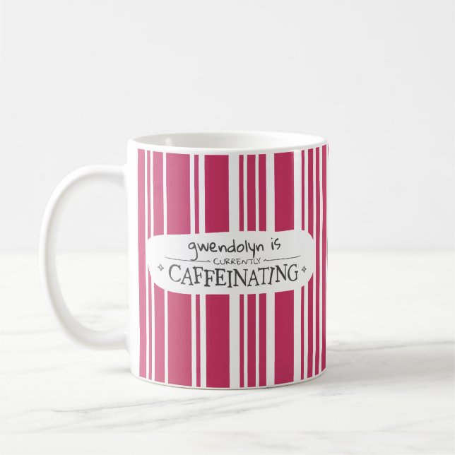 Taza De Café La Tirada Rosa<Name>Actualmente Está Caffeinando (Izquierda)