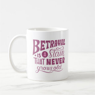 TAZA DE CAFÉ LA TRAICIÓN ES UNA POSTURA QUE NUNCA SE HACE ANTIG