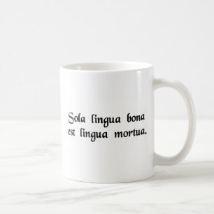 Taza De Café La única buena lengua es una lengua muerta