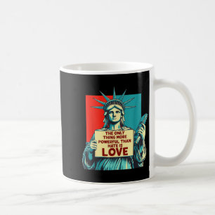 Taza De Café La única cosa más poderosa que el odio es el amor
