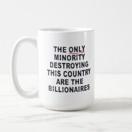 Taza De Café La Única Minoría Que Destruye Este País...