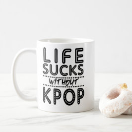 Taza De Café La vida chupa sin KPOP