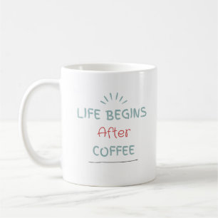 Taza De Café La vida comienza después del café
