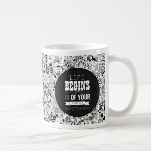 Taza De Café La vida comienza en el final de su zona del