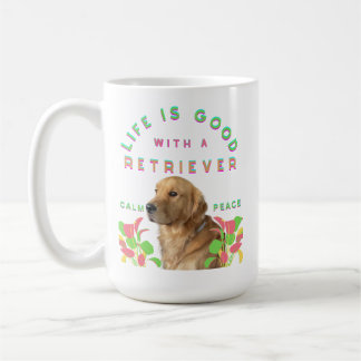 Taza De Café La vida es buena con un Retriever