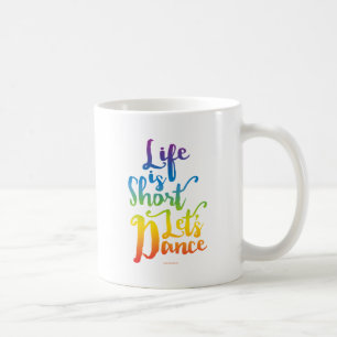 Taza De Café La vida es corta vamos a bailar