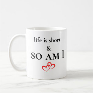 Taza De Café La vida es corta y yo también soy divertida Cita d