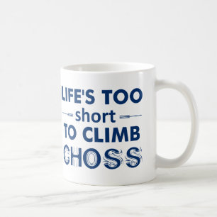 Taza De Café La vida es demasiado corta para escalar roca suelt