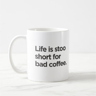 Taza De Café La vida es demasiado corta para un mal 