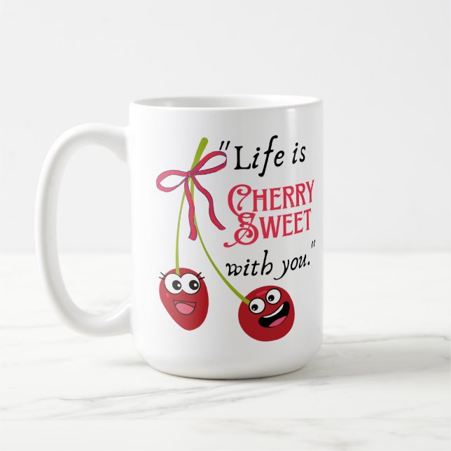 TAZA DE CAFÉ LA VIDA ES DULCE COMO LA CEREZA CONTIGO (Izquierda)