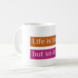 Taza De Café La vida es dura, pero tú también