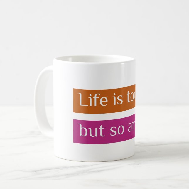 Taza De Café La vida es dura, pero tú también (Anverso izquierdo)