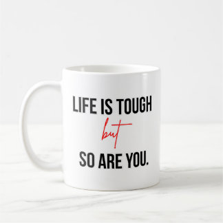 Taza De Café La vida es dura pero tú también eres inspiradora c