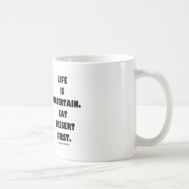 Taza De Café La vida es incierta.  Coma el postre primer.