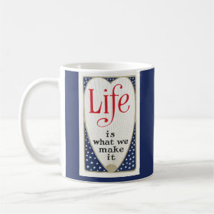 Taza De Café La vida es lo que le hacemos