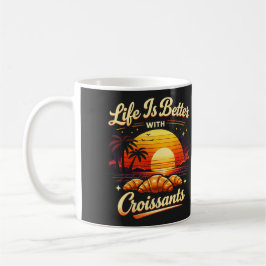 Taza De Café La vida es mejor con croissants
