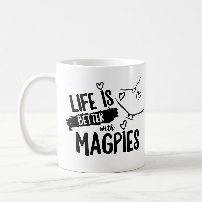 Taza De Café La vida es mejor con magpies mug (Izquierda)
