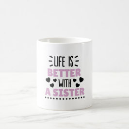 Taza De Café La Vida Es Mejor Con Una Hermana