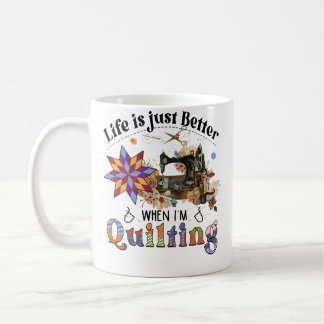Taza De Café La vida es mejor cuando estoy cosiendo con máquina