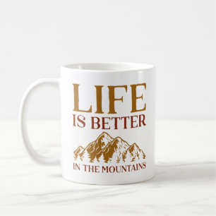 Taza De Café La Vida Es Mejor En Las Montañas