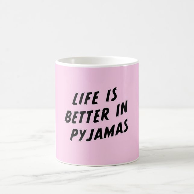 Taza De Café La vida es mejor en pijamas (Centro)