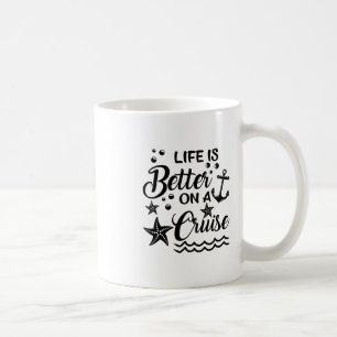 Taza De Café La vida es mejor en un crucero Amante de la navega