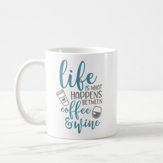 Taza De Café La vida es qué sucede entre el café y el vino (Izquierda)
